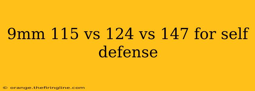 9mm 115 vs 124 vs 147 for self defense