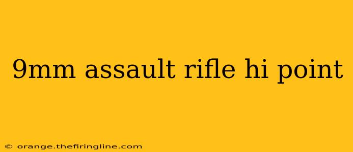 9mm assault rifle hi point