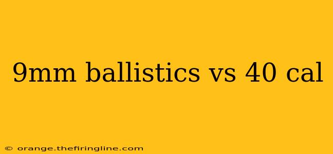 9mm ballistics vs 40 cal