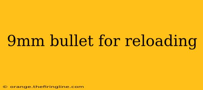 9mm bullet for reloading