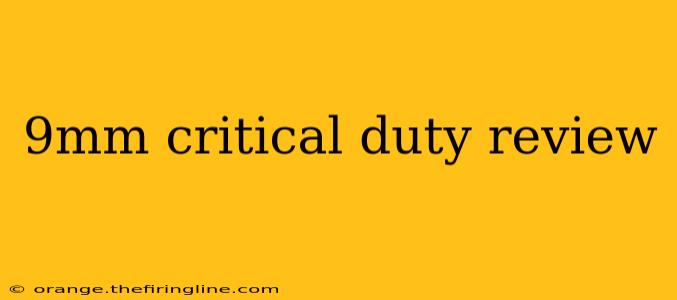 9mm critical duty review