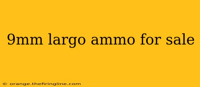 9mm largo ammo for sale