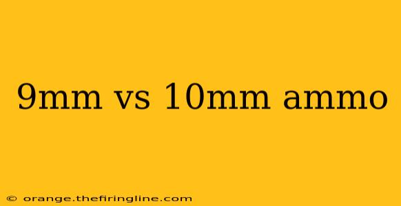 9mm vs 10mm ammo