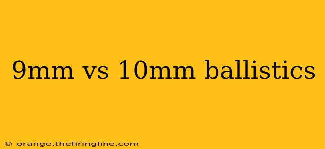 9mm vs 10mm ballistics