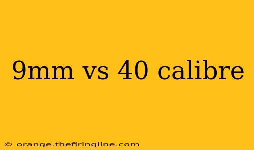 9mm vs 40 calibre