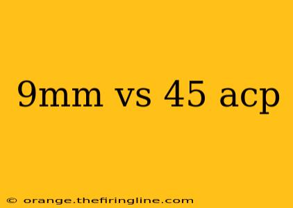 9mm vs 45 acp