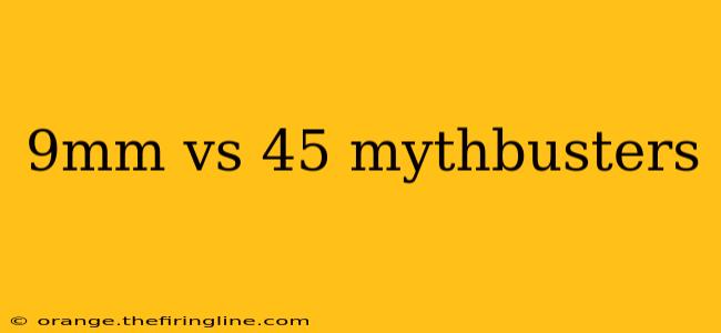 9mm vs 45 mythbusters