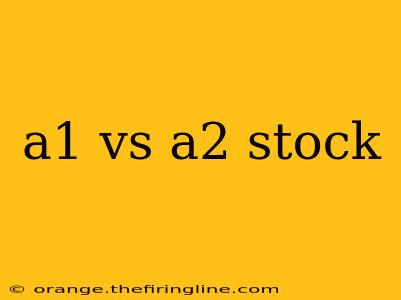 a1 vs a2 stock