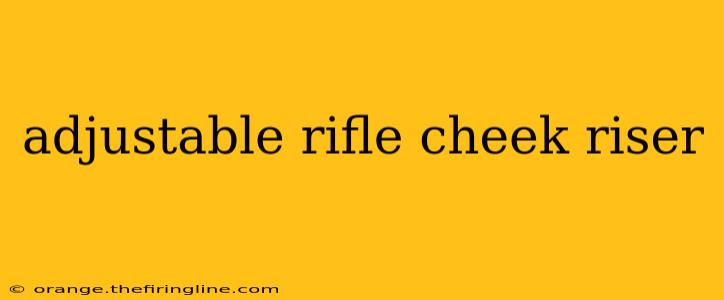 adjustable rifle cheek riser