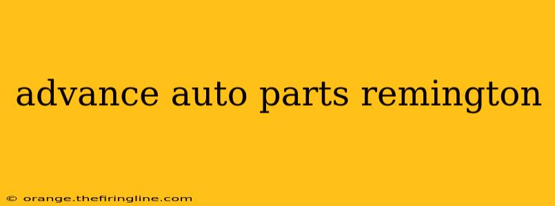 advance auto parts remington