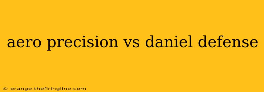 aero precision vs daniel defense