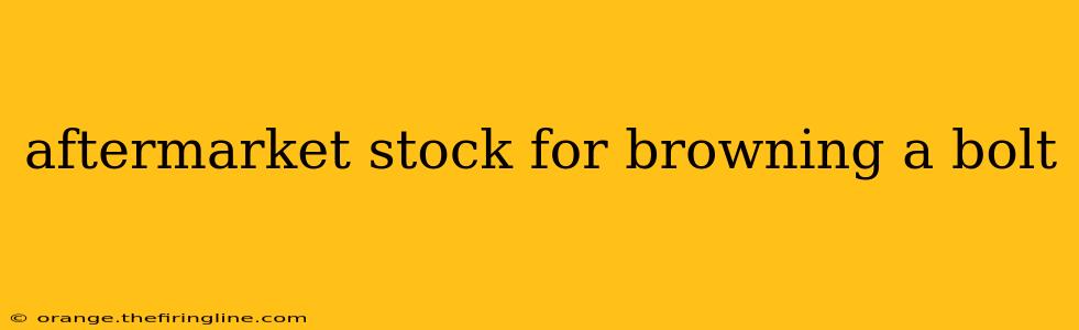 aftermarket stock for browning a bolt