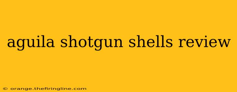 aguila shotgun shells review