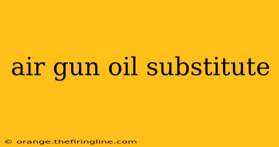 air gun oil substitute