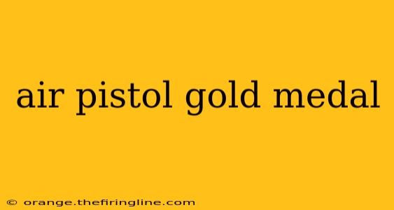 air pistol gold medal