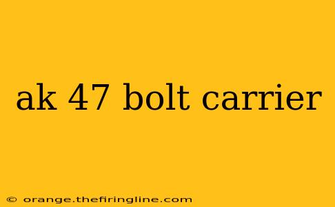 ak 47 bolt carrier