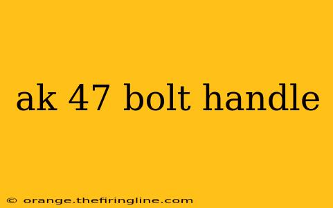 ak 47 bolt handle