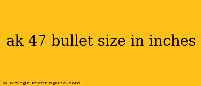 ak 47 bullet size in inches