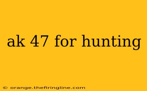 ak 47 for hunting