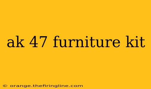 ak 47 furniture kit