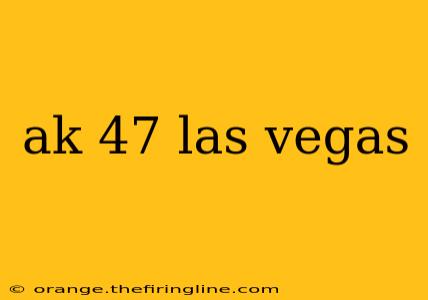 ak 47 las vegas