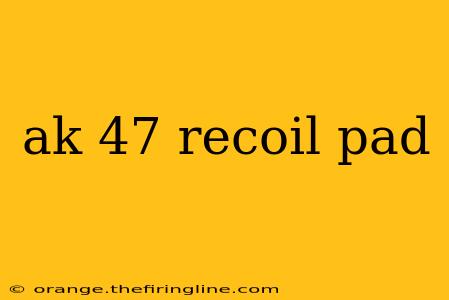 ak 47 recoil pad