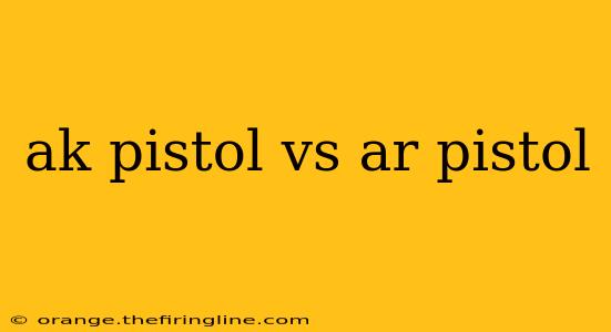 ak pistol vs ar pistol