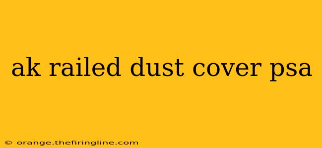 ak railed dust cover psa