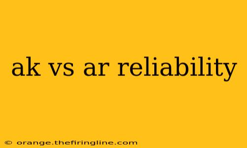 ak vs ar reliability