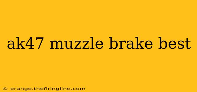 ak47 muzzle brake best