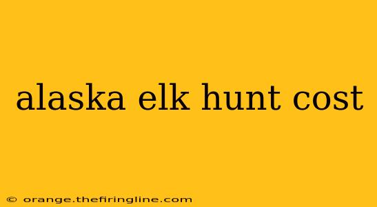 alaska elk hunt cost