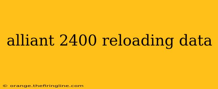 alliant 2400 reloading data