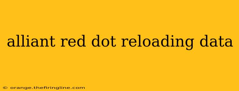 alliant red dot reloading data