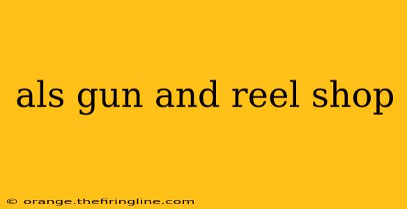 als gun and reel shop