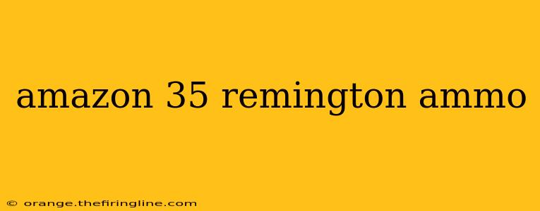 amazon 35 remington ammo