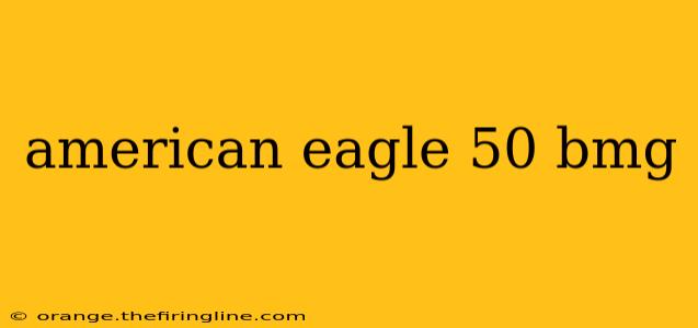 american eagle 50 bmg