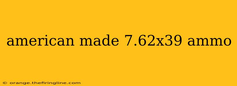 american made 7.62x39 ammo