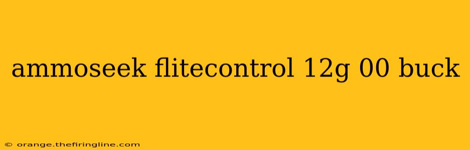 ammoseek flitecontrol 12g 00 buck