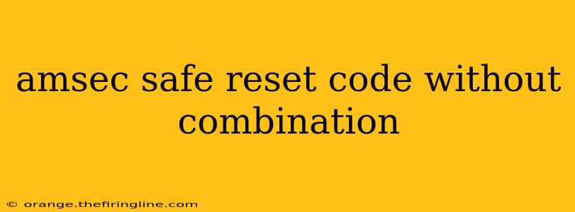 amsec safe reset code without combination