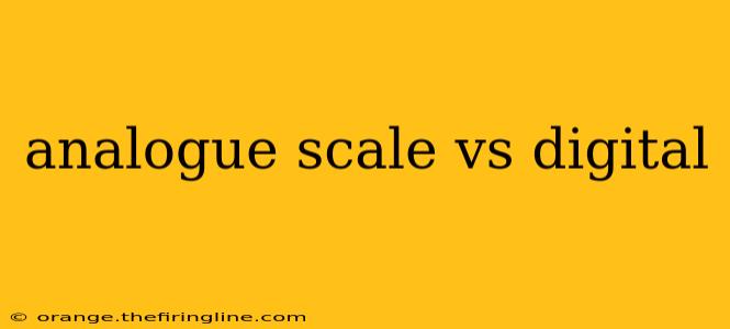 analogue scale vs digital