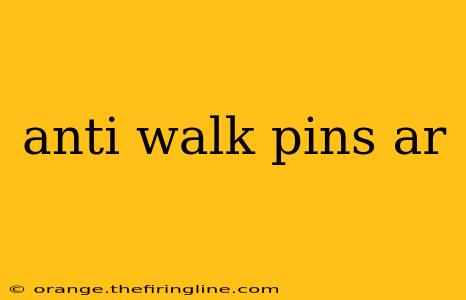 anti walk pins ar