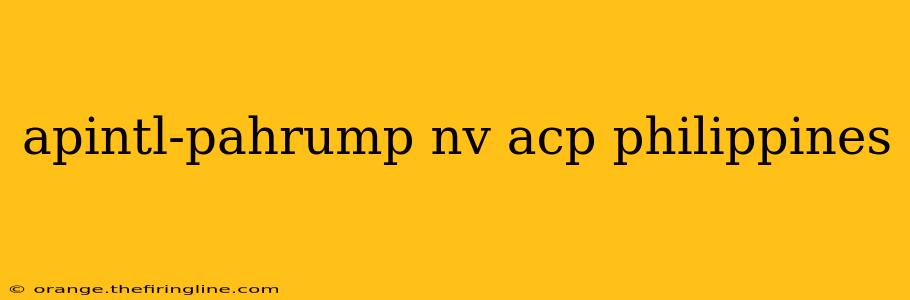 apintl-pahrump nv acp philippines