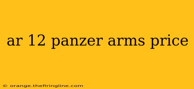 ar 12 panzer arms price