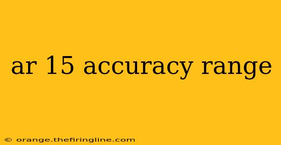 ar 15 accuracy range