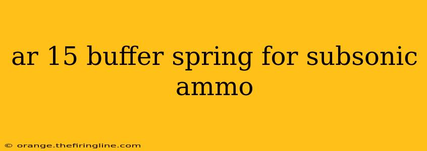 ar 15 buffer spring for subsonic ammo