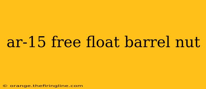 ar-15 free float barrel nut