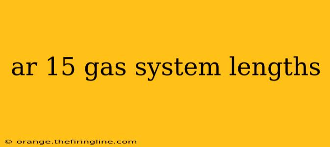 ar 15 gas system lengths