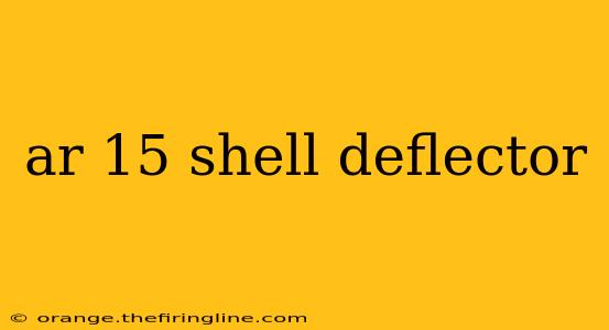 ar 15 shell deflector