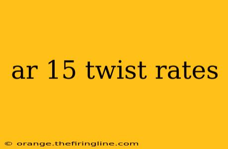 ar 15 twist rates