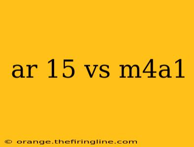 ar 15 vs m4a1